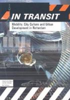In Transit: Mobility, City Culture and Urban Development in Rotterdam 905662301X Book Cover