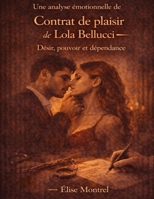 Une analyse émotionnelle de Contrat de plaisir de Lola Bellucci: Désir, pouvoir et dépendance (French Edition) B0GY5LQ3GC Book Cover