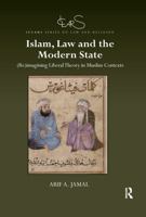 Islam, Law and the Modern State: (re)Imagining Liberal Theory in Muslim Contexts 036789372X Book Cover