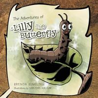 The Adventures of "Lilly the Butterfly" 1465394028 Book Cover