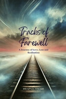 Tracks of Farewell: A Journey of Love, Loss, and Realization B0DX1Z1ZY2 Book Cover