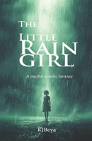 The Little Rain Girl: A Mythic Poetic Fantasy B0FVFWJSTW Book Cover