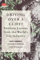 Driving Over a Cliff?: Business Lessons from the World's Car Industry (Economist Intelligence Unit) 0201593920 Book Cover