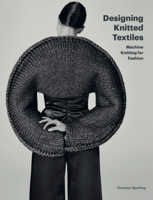 Designing Knitted Textiles: Machine Knitting for Fashion 1786276534 Book Cover