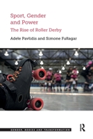 Sport, Gender and Power: The Rise of Roller Derby 0367600072 Book Cover