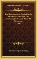 Die Hymenopteren Deutschlands Nach Ihren Gattungen Und Theilweise Nach Ihren Arten Als Wegweiser (1866) 1168431433 Book Cover