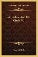 Sir Joshua And His Circle V2 116299679X Book Cover