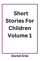 Short Stories For Children Volume 1 B0DX5PJ93Z Book Cover