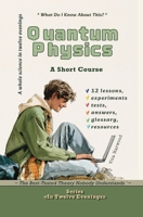 Quantum Physics: The Best-Tested Theory Nobody Understands: What Do I Know About This? (In Twelve Evenings) 1806970686 Book Cover
