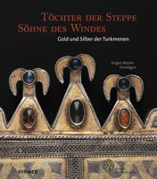 Tochter Der Steppe, Sohne Des Windes: Gold Und Silber Der Turkmenen 3777424137 Book Cover