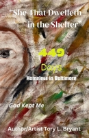 “She that Dwelleth in The Shelter”: 449 Days Homeless in Baltimore B0F6TLBXFX Book Cover