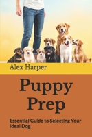 Puppy Prep: Essential Guide to Selecting Your Ideal Dog (Canine Care Chronicles) B0DYJVG1VP Book Cover