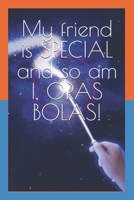 My friend is SPECIAL and so am I, ORAS BOLAS! B0BRW6WTSS Book Cover