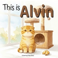This is Alvin: A Cozy Story About a Gentle Little Cat B0GWMK1CKX Book Cover
