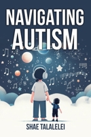 Navigating Autism: One child's journey 1735333344 Book Cover