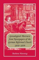 Genealogical Abstracts from Newspapers of the German Reformed Church, 1830-1839 1556136269 Book Cover