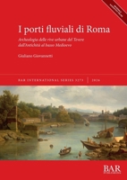 I Porti Fluviali Di Roma : Archeologia Delle Rive Urbane Del Tevere Dall'Antichità Al Basso Medioevo 140736376X Book Cover