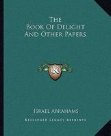 The Book of Delight and Other Papers 1484939735 Book Cover