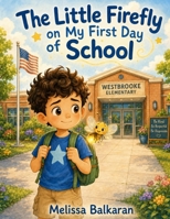 The Little Firefly on My First Day of School B0H8J7G22T Book Cover