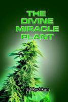 The Divine Miracle Plant: Kaneh Bosm alias Hemp Cannabis Marijuana 1541022815 Book Cover
