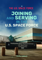 Joining and Serving in the U.S. Space Force B0F67241Y1 Book Cover