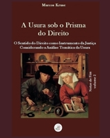 Usura sob o Prisma do Direito: O Sentido do Direito como Instrumento da Justiça Considerando a Análise Temática da Usura (Portuguese Edition) B0GHR5TH6P Book Cover