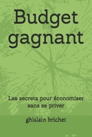 Budget gagnant: Les secrets pour économiser sans se priver (French Edition) B0F1DBWDPX Book Cover