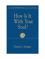 How Is It with Your Soul?: Class Leader's Manual for Use with This Day 0687066972 Book Cover