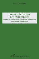 Cours d'économie des entreprises: Etudes de cas corrigées en analyse économique des coûts d'exploitation 2296004938 Book Cover