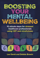 Boosting Your Mental Wellbeing: 10 minute steps for stressed healthcare professionals using CBT and mindfulness 1914961242 Book Cover