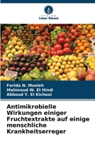 Antimikrobielle Wirkungen einiger Fruchtextrakte auf einige menschliche Krankheitserreger (German Edition) 6207553314 Book Cover