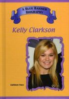 Kelly Clarkson (Blue Banner Biographies) 1584155183 Book Cover