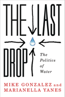The Last Drop: The Politics of Water 0745334911 Book Cover