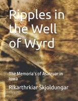 Ripples in the Well of Wyrd: The Memoria’s of Asatruar in Iowa B0FQW13NDF Book Cover