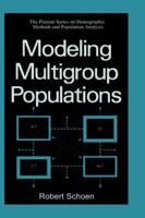 Modeling Multigroup Populations (The Springer Series on Demographic Methods and Population Analysis) 0306426498 Book Cover