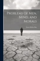 Problems of Men, Mind, and Morals 1022015028 Book Cover