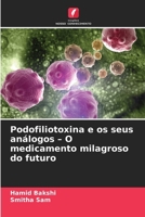 Podofiliotoxina e os seus análogos - O medicamento milagroso do futuro (Portuguese Edition) 6209811507 Book Cover
