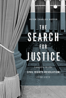 The Search for Justice: Lawyers in the Civil Rights Revolution, 1950–1975 022661431X Book Cover
