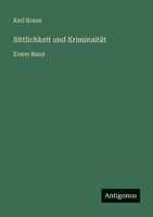Sittlichkeit und Kriminaität: Erster Band 3368260669 Book Cover