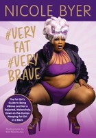 #VERYFAT #VERYBRAVE: The Fat Girl's Guide to Being #Brave and Not a Dejected, Melancholy, Down-in-the-Dumps Weeping Fat Girl in a Bikini 1524850748 Book Cover