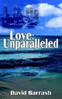 Love: Unparalleled 1410770362 Book Cover