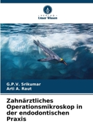 Zahnärztliches Operationsmikroskop in der endodontischen Praxis (German Edition) 6630315820 Book Cover