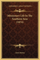 Missionary Life in the Southern Seas (Classic Reprint) 0353972053 Book Cover