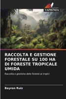 Raccolta E Gestione Forestale Su 100 Ha Di Foreste Tropicale Umida (Italian Edition) 6208503558 Book Cover