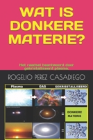 WAT IS DONKERE MATERIE?: Het raadsel beantwoord door gekristalliseerd plasma. B0CGLH96DH Book Cover