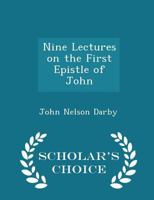 Nine lectures on the First Epistle of John 1165591693 Book Cover