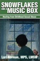 Snowflakes and a Music Box: Healing From Childhood Sexual Abuse 0595195458 Book Cover