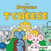 Le royaume de T'Cheese B0BZFNYN1X Book Cover