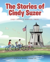 The Stories of Cindy Suzer: Cindy Suzer is Adopted. Twice. 164670469X Book Cover