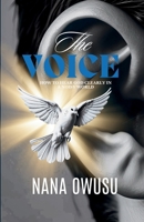 THE VOICE: Hearing God clearly in a noisy world B0GH28PH7D Book Cover